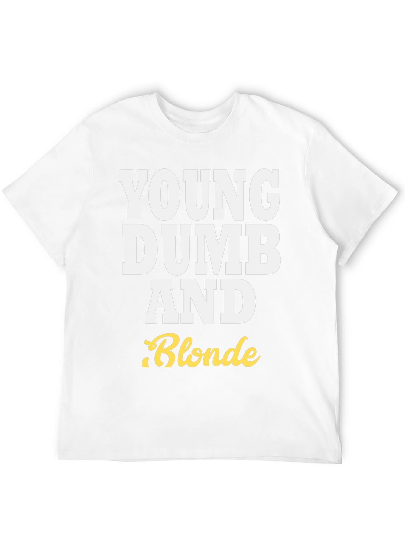 Young Dumb and Blonde T-Shirt - Funny Tee