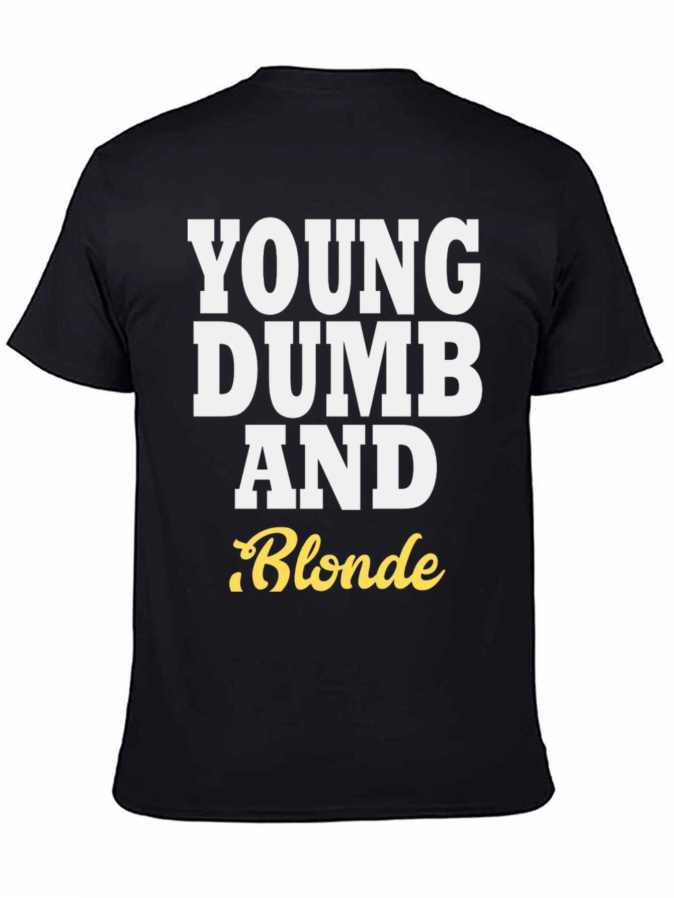 Young Dumb and Blonde T-Shirt - Funny Tee