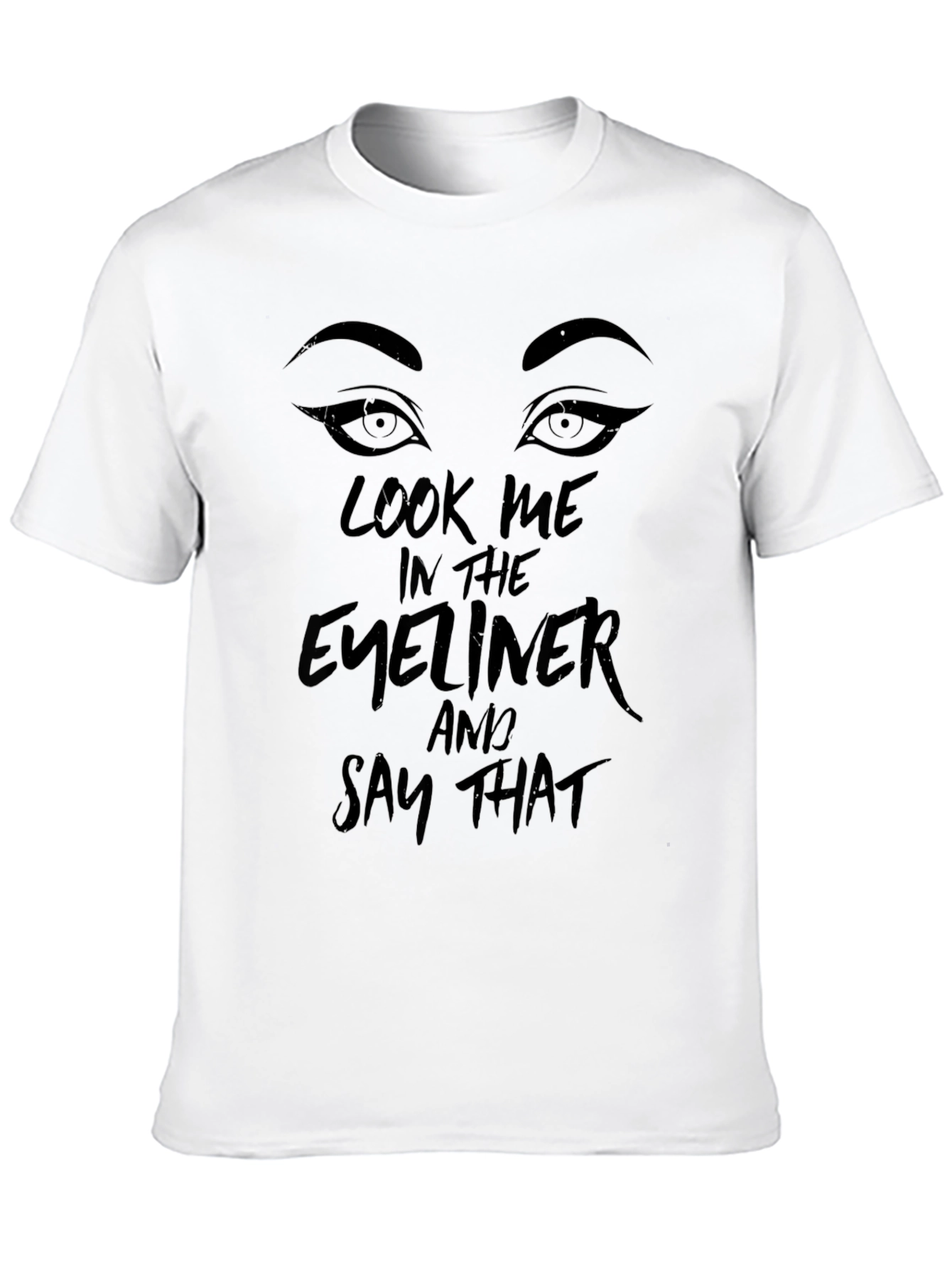 Look Me In The Eyeliner Black T-Shirt