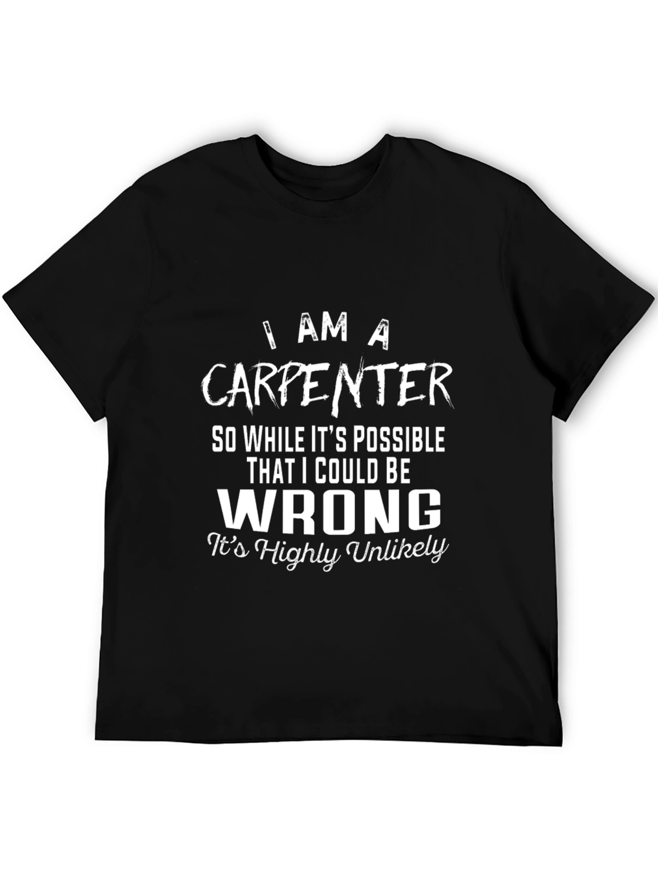 Carpenter T-Shirt - I Am A Carpenter
