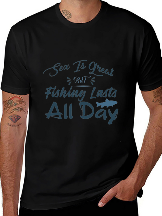Funny Fishing T-Shirt - Sex Is Great Fishing Lasts All Day