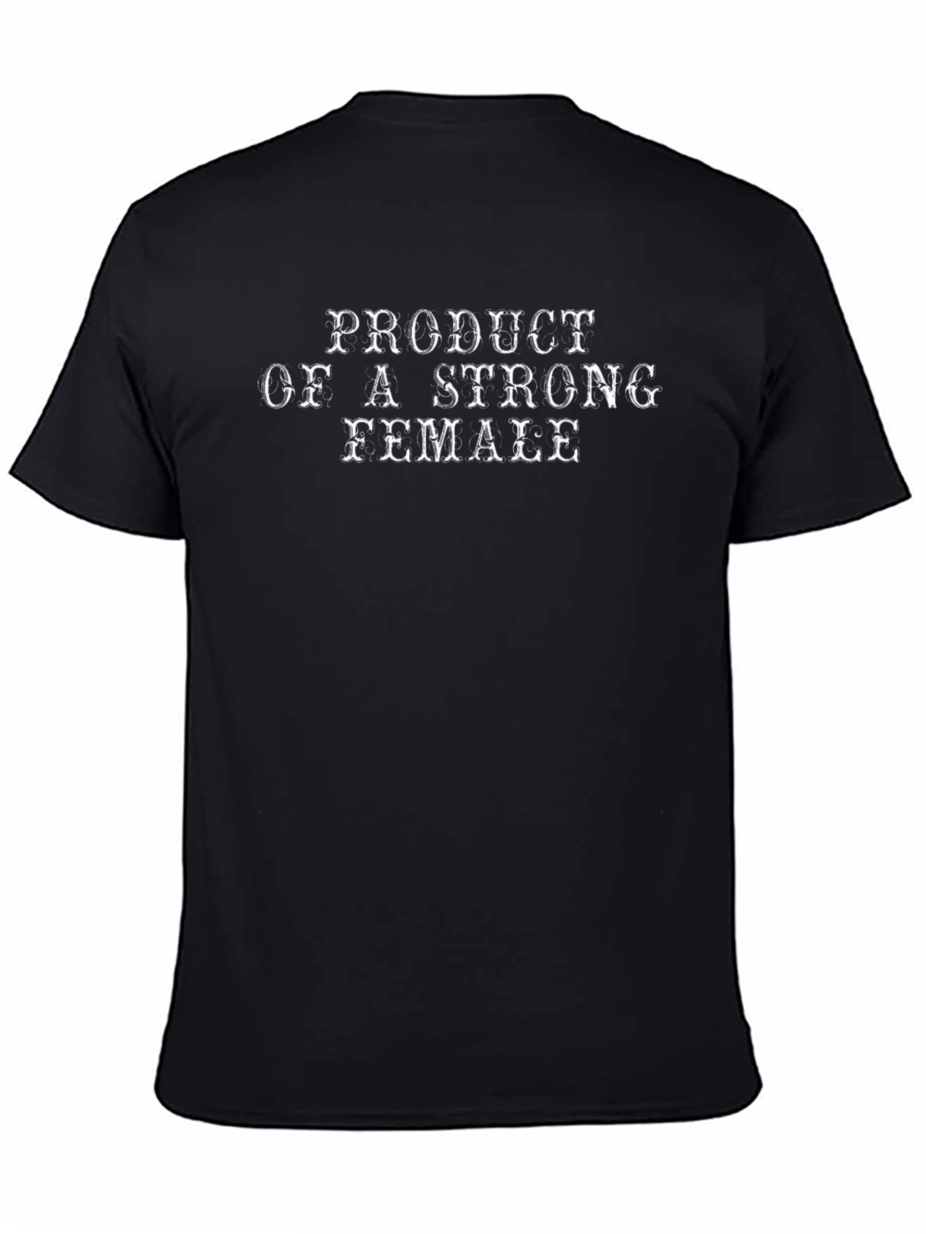 Product of a Strong Female T-Shirt