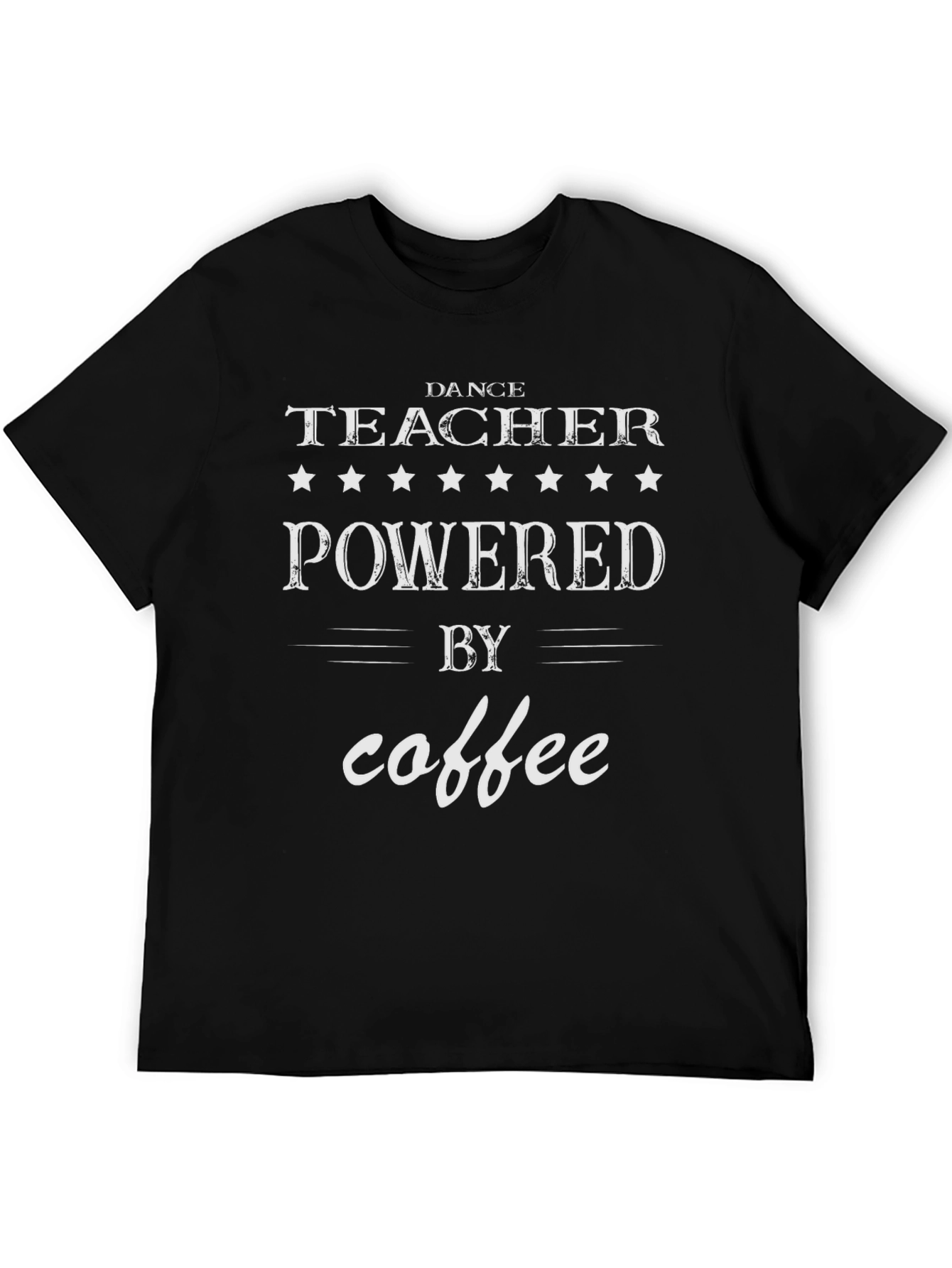 Dance Teacher Powered By Coffee T-Shirt - Black