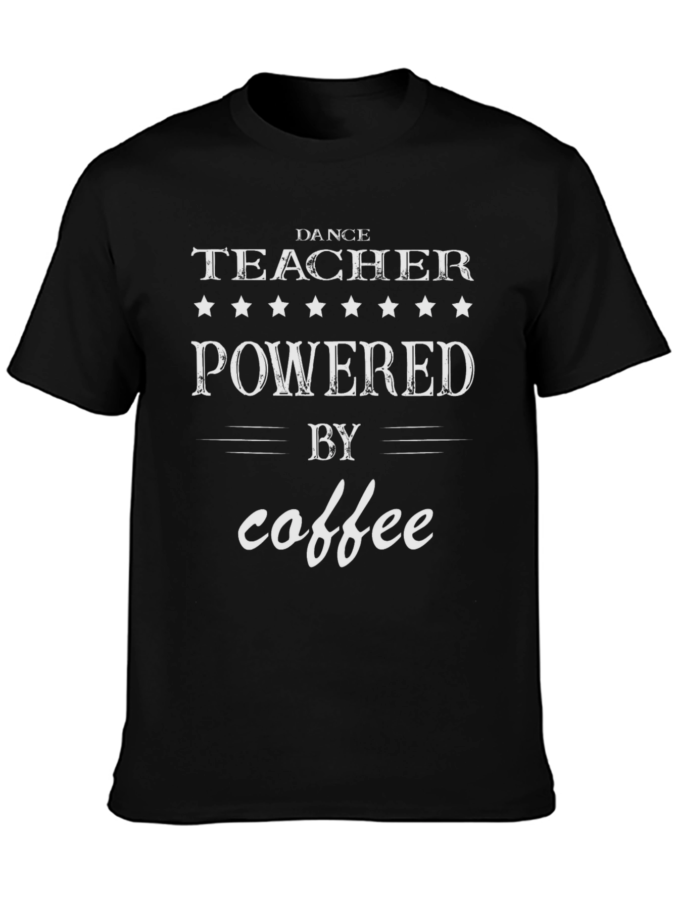 Dance Teacher Powered By Coffee T-Shirt - Black