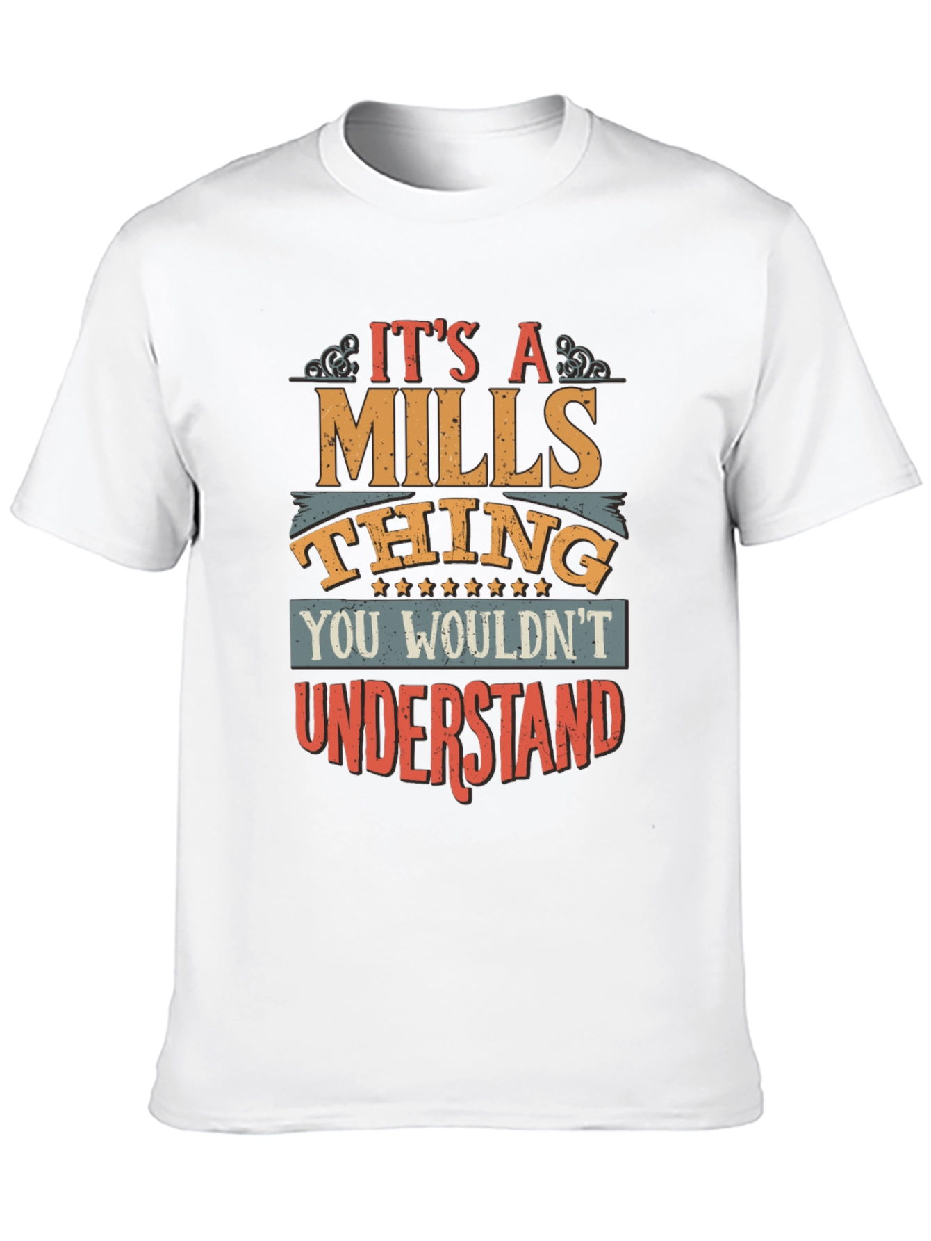 Its A Mills Thing T-Shirt - You Wouldnt Understand