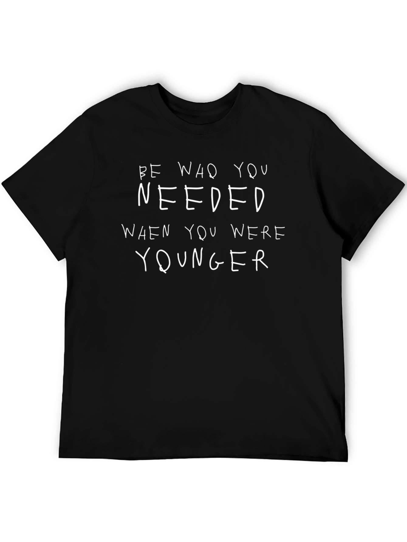 Be Who You Needed T-Shirt