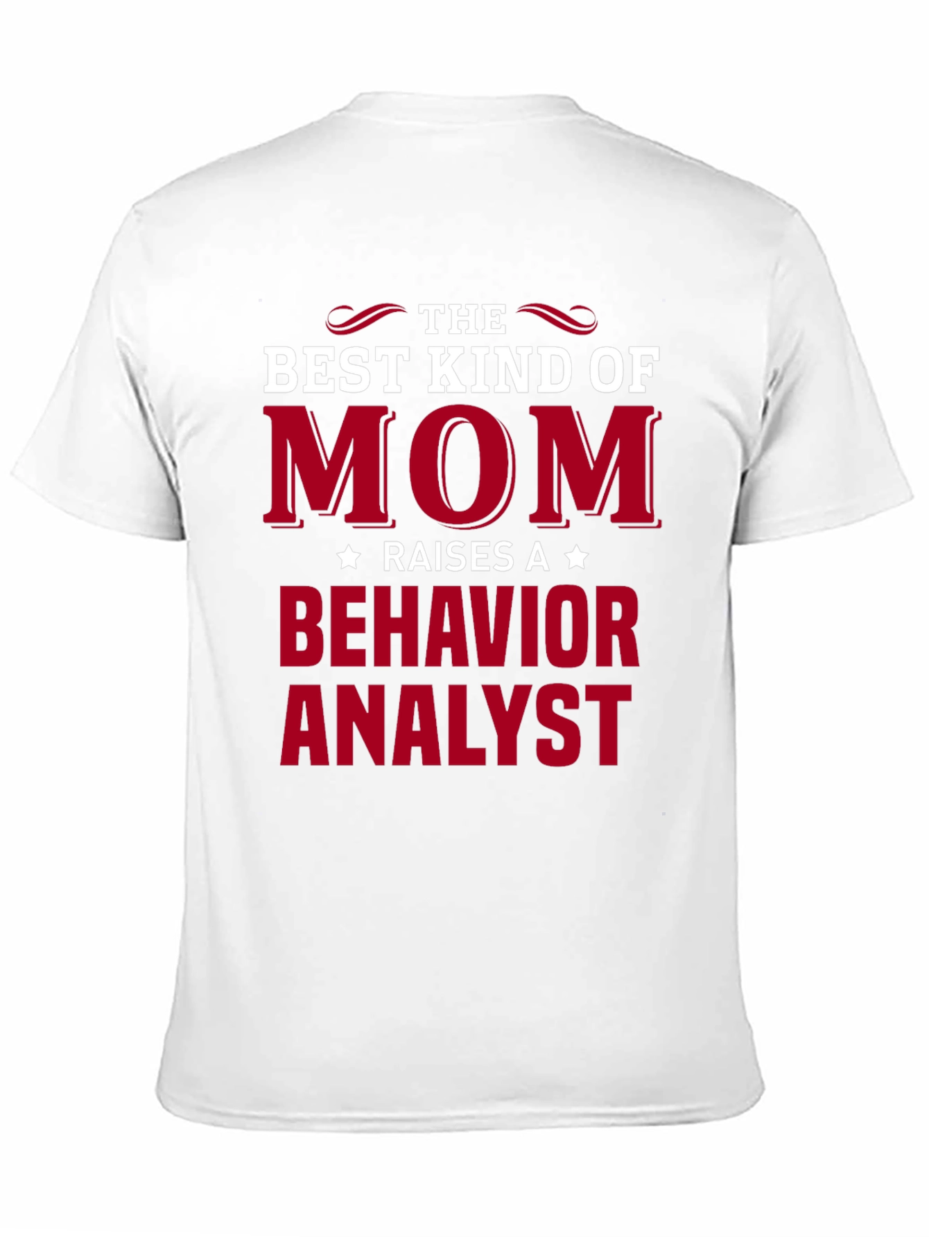 Best Mom Raises Behavior Analyst T-Shirt