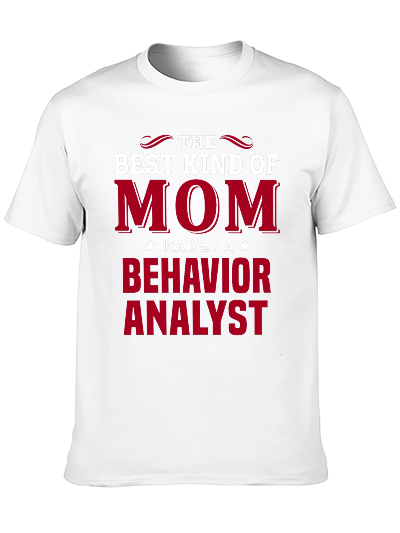 Best Mom Raises Behavior Analyst T-Shirt