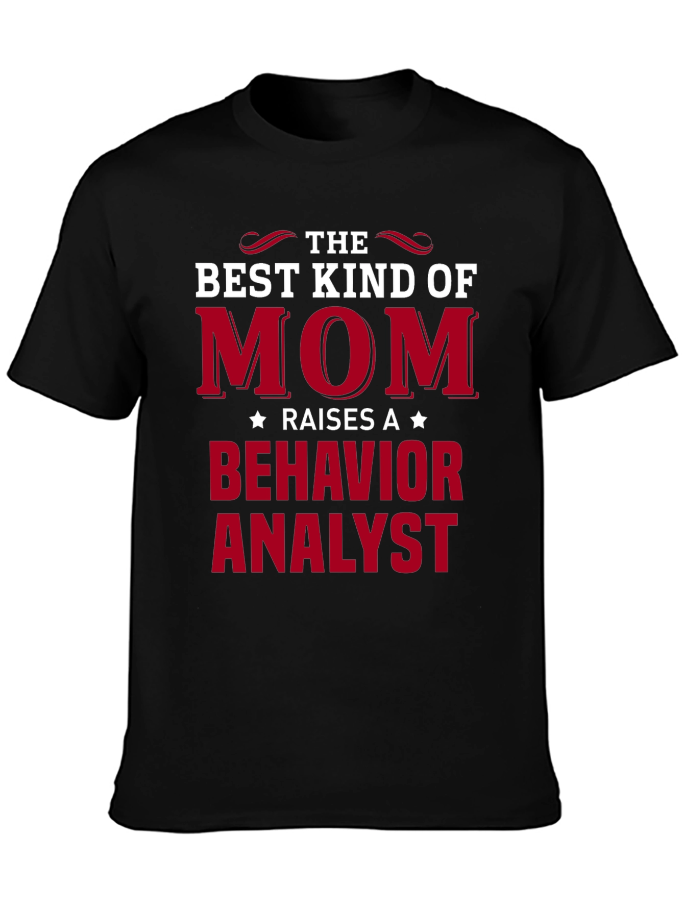 Best Mom Raises Behavior Analyst T-Shirt