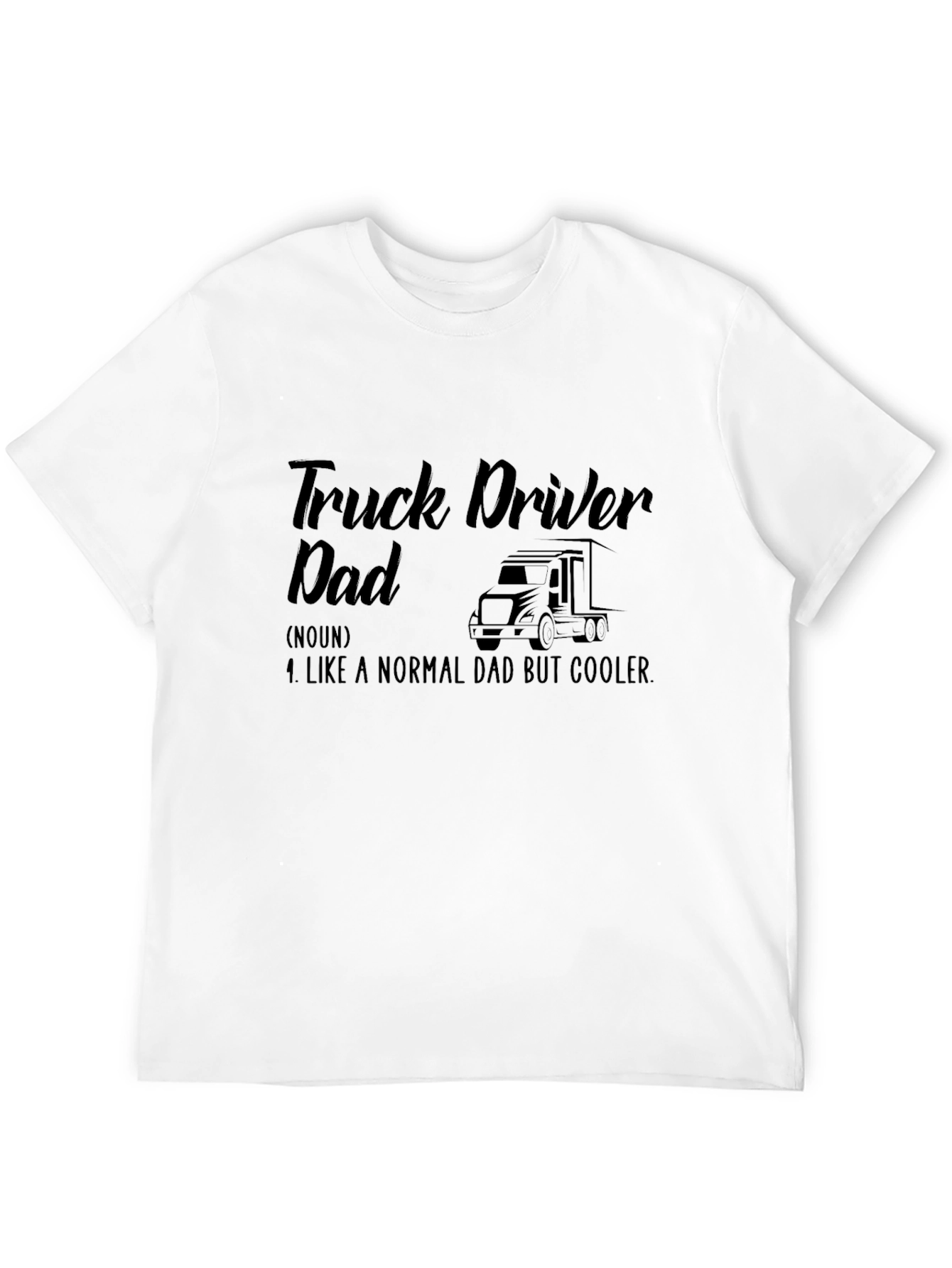 Truck Driver Dad T-Shirt - Cool Dad Definition