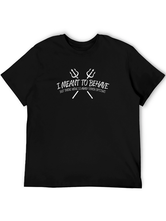 I Meant to Behave T-Shirt Funny Sarcastic Graphic Tee