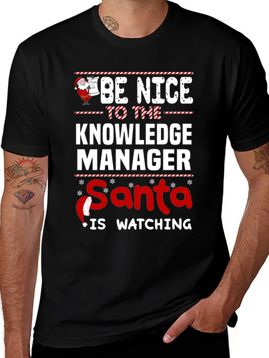 Be Nice to the Knowledge Manager - Santa is Watching T-Shirt