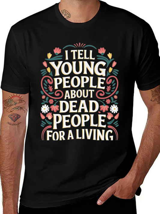 I Tell Young People About Dead People T-Shirt