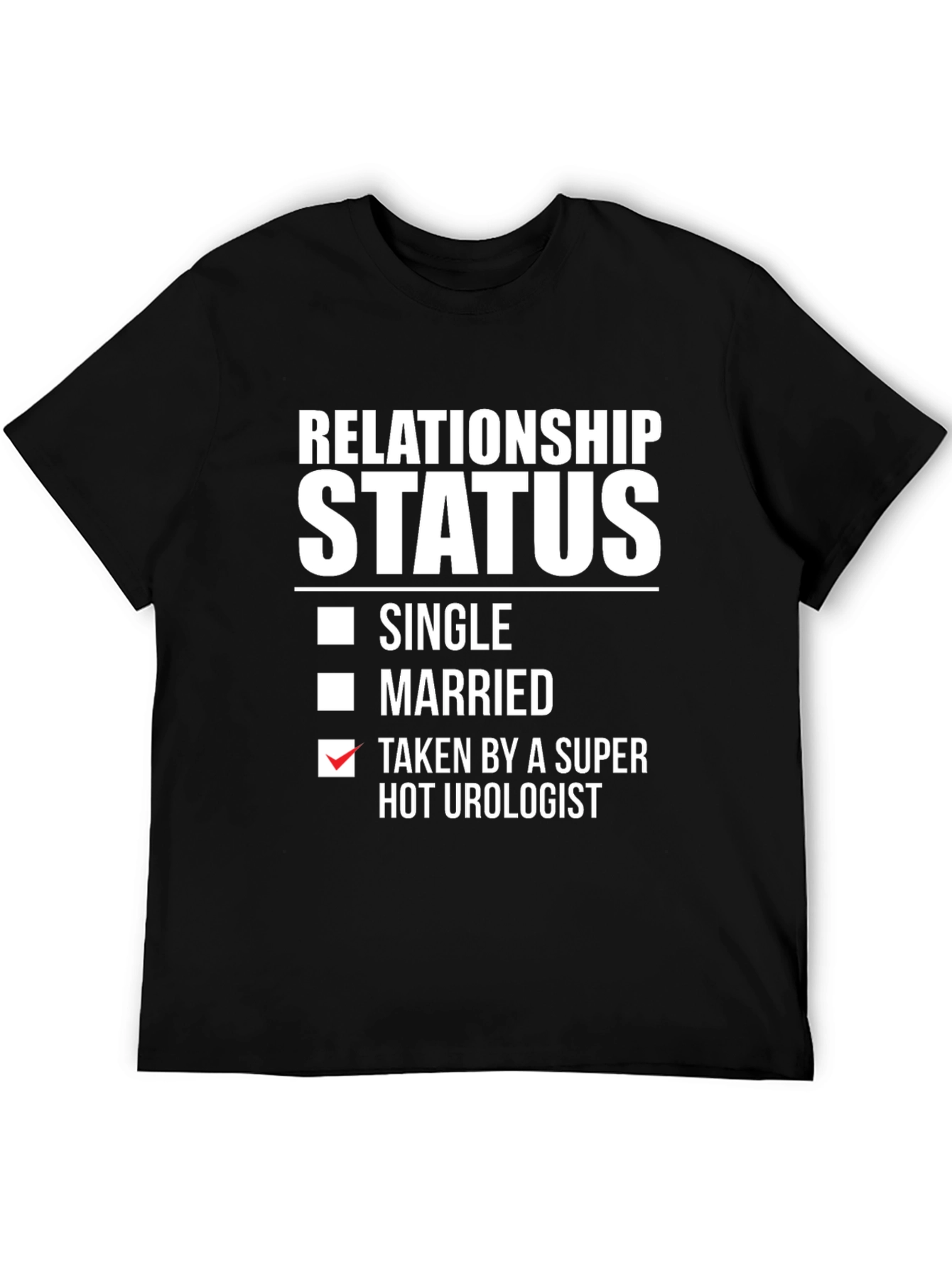 Relationship Status Taken Hot Urologist Graphic Tee
