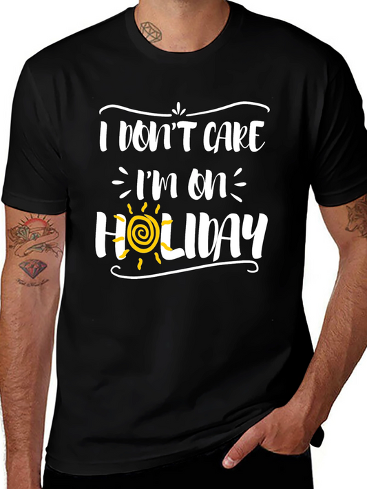 I Dont Care Im On Holiday Graphic Tee