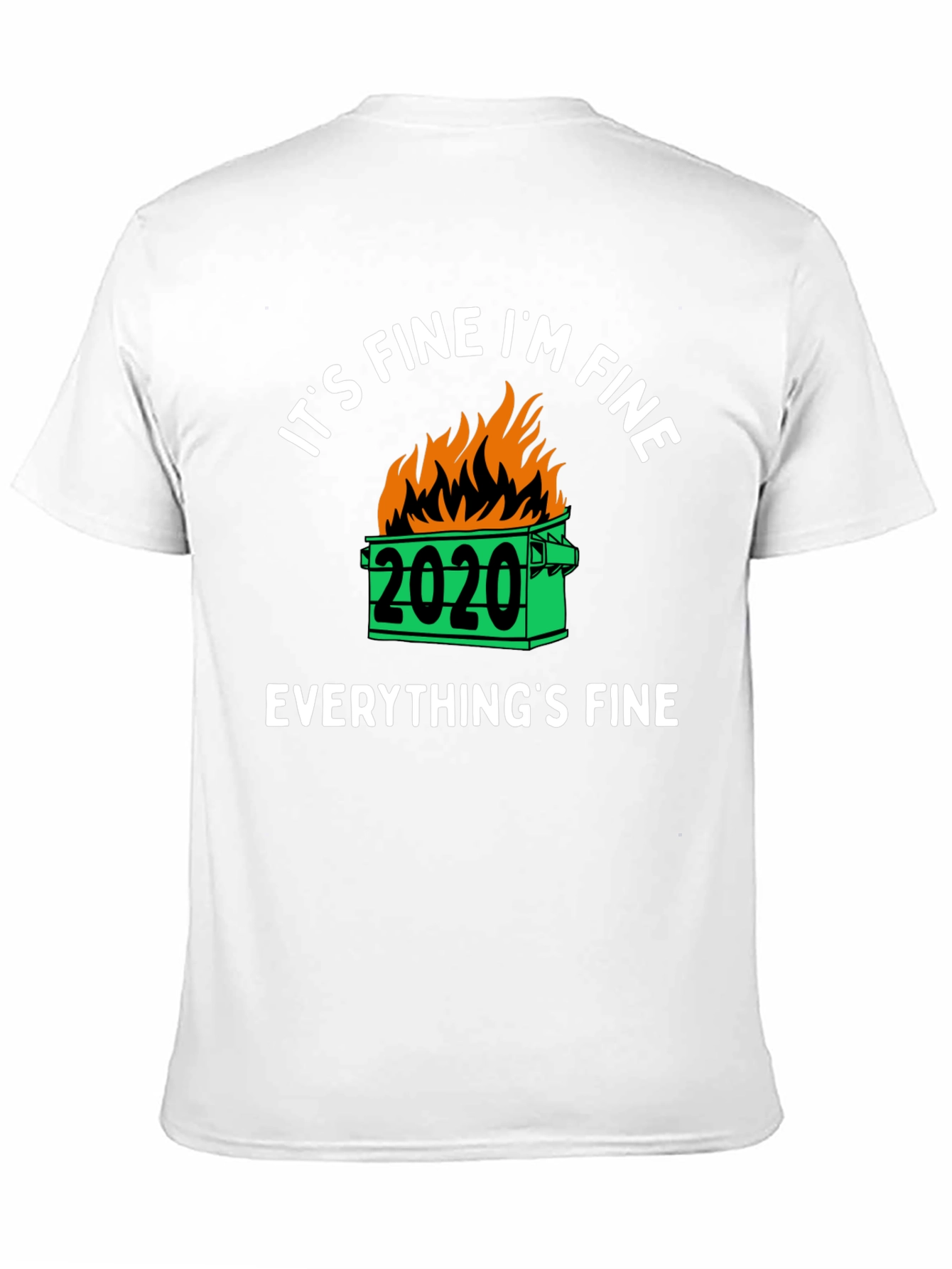 Its Fine Im Fine 2020 Dumpster Fire Graphic T-Shirt