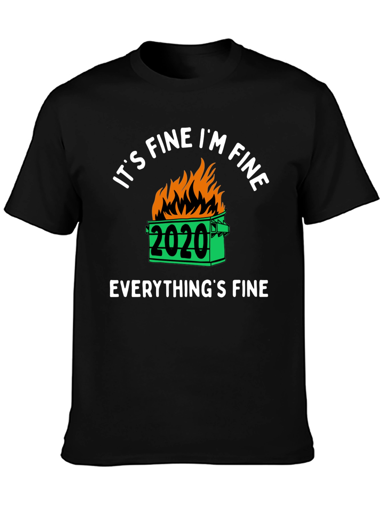 Its Fine Im Fine 2020 Dumpster Fire Graphic T-Shirt