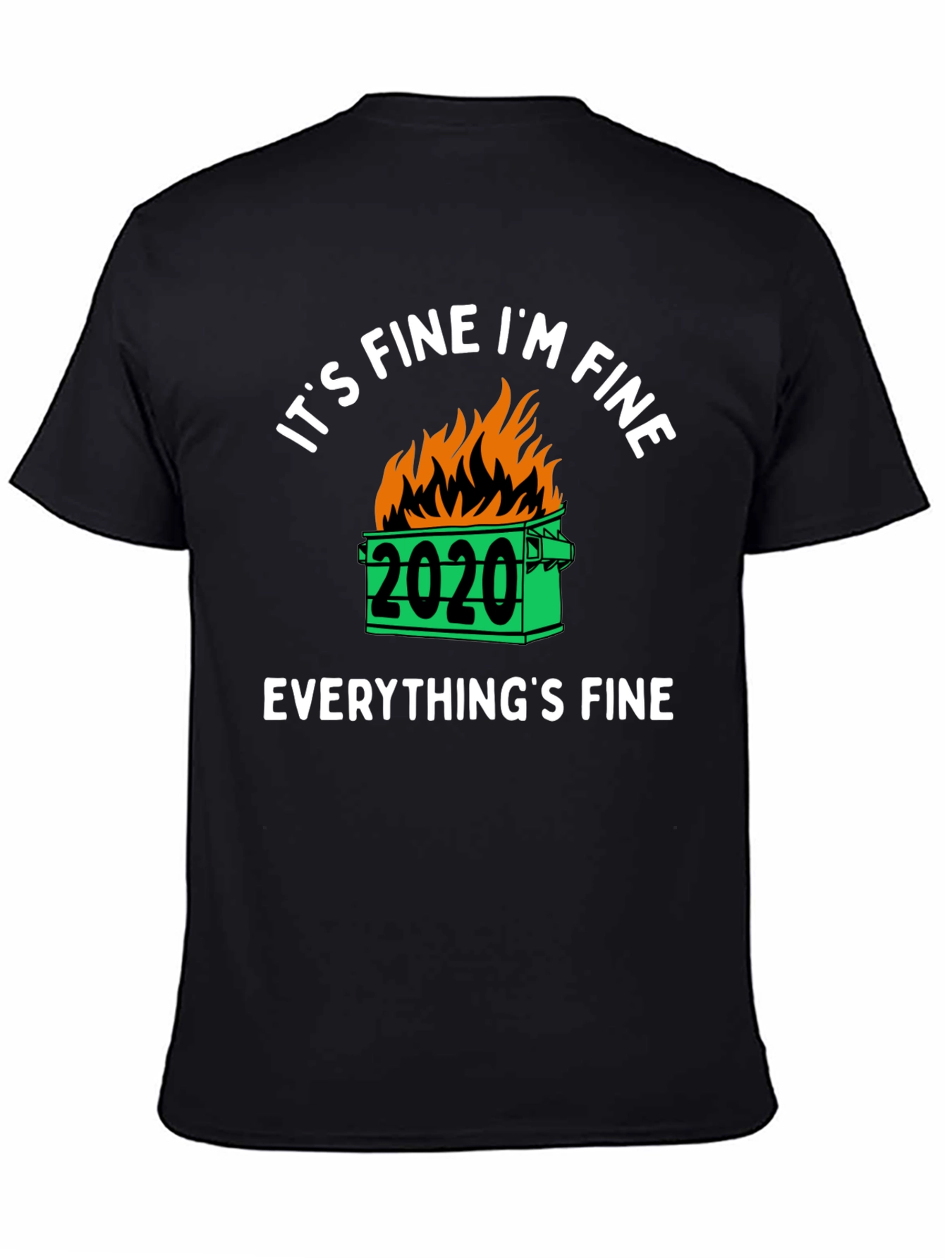 Its Fine Im Fine 2020 Dumpster Fire Graphic T-Shirt