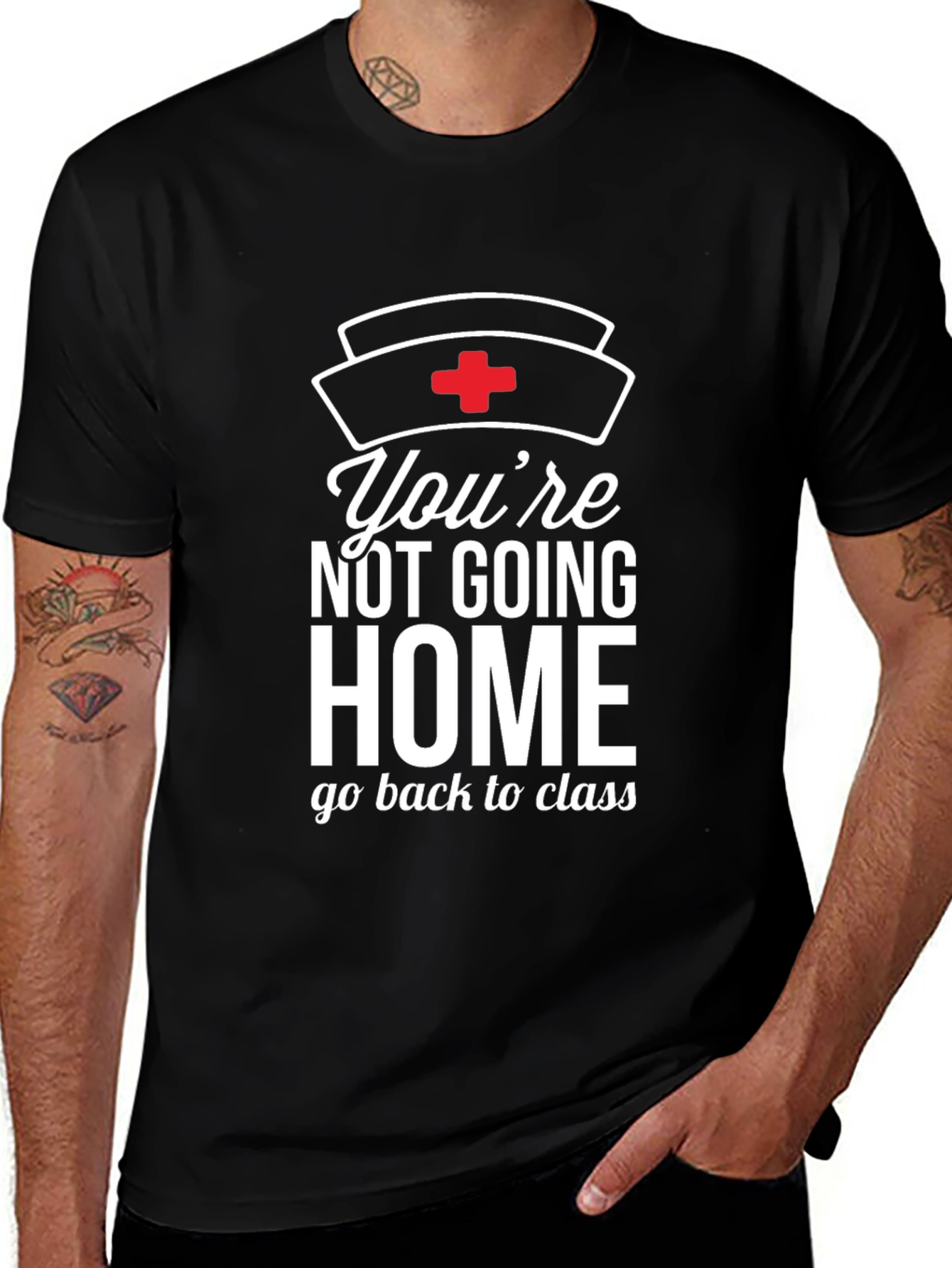 Youre Not Going Home Nurse T-Shirt
