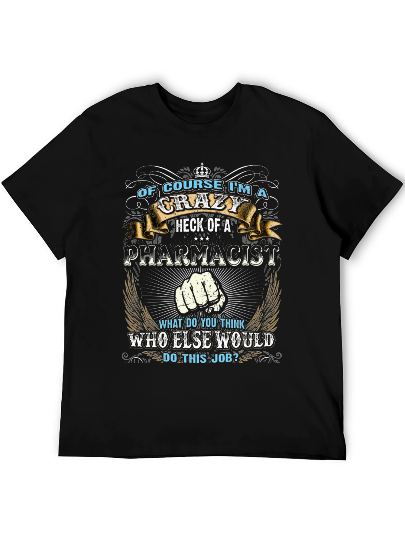 Crazy Pharmacist Graphic Tee - Funny Job T-Shirt