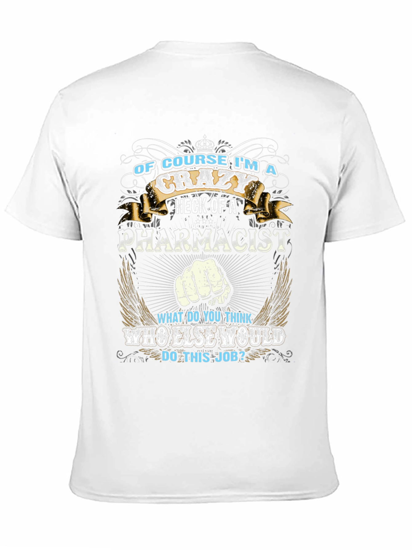 Crazy Pharmacist Graphic Tee - Funny Job T-Shirt