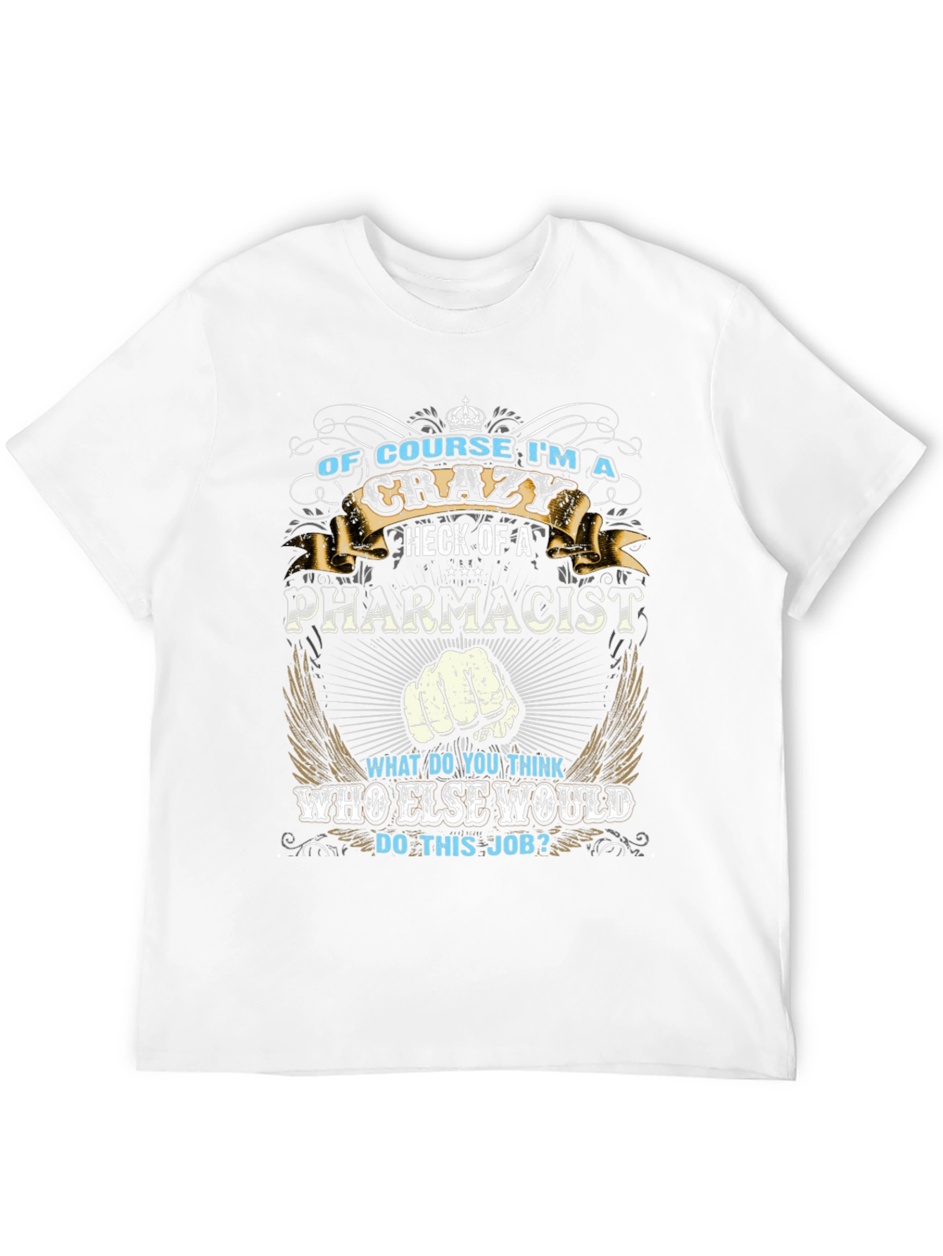 Crazy Pharmacist Graphic Tee - Funny Job T-Shirt