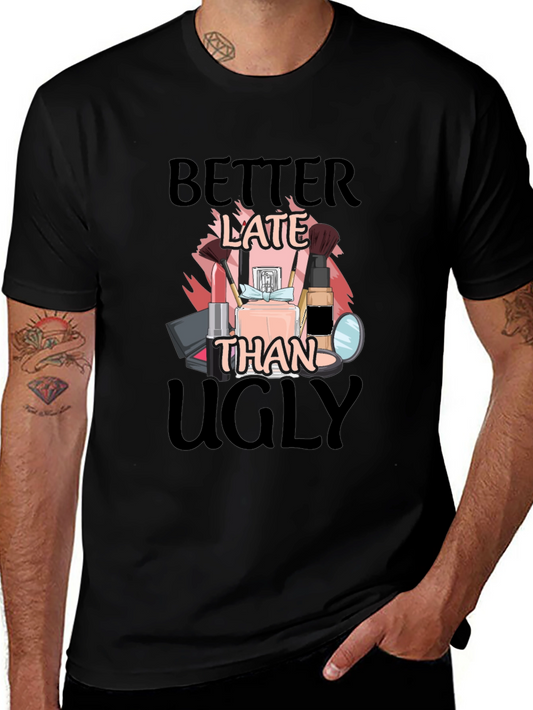 Better Late Than Ugly Graphic Tee