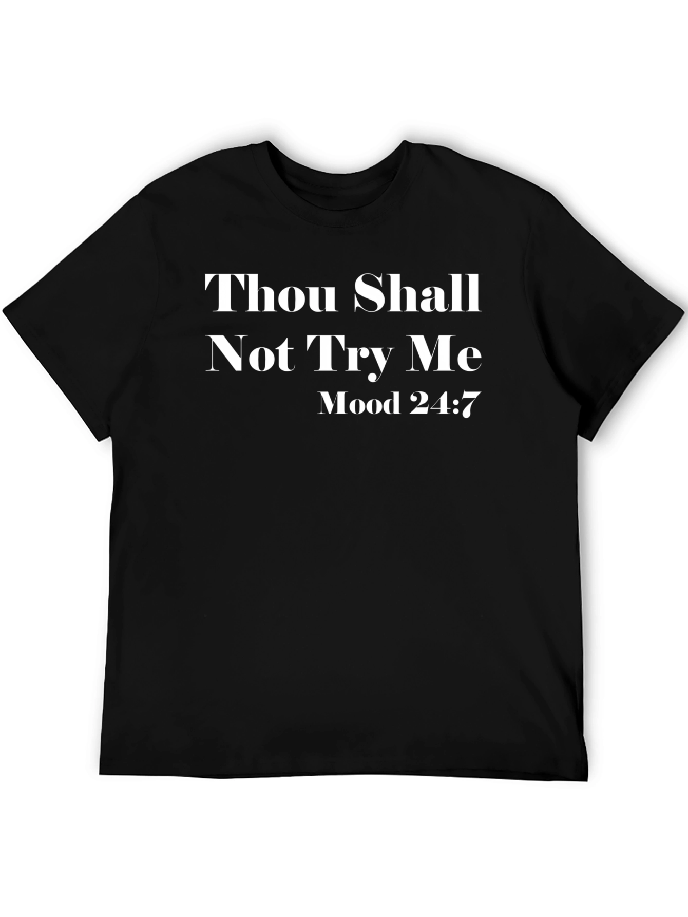 Thou Shall Not Try Me Mood 24:7 Graphic Tee