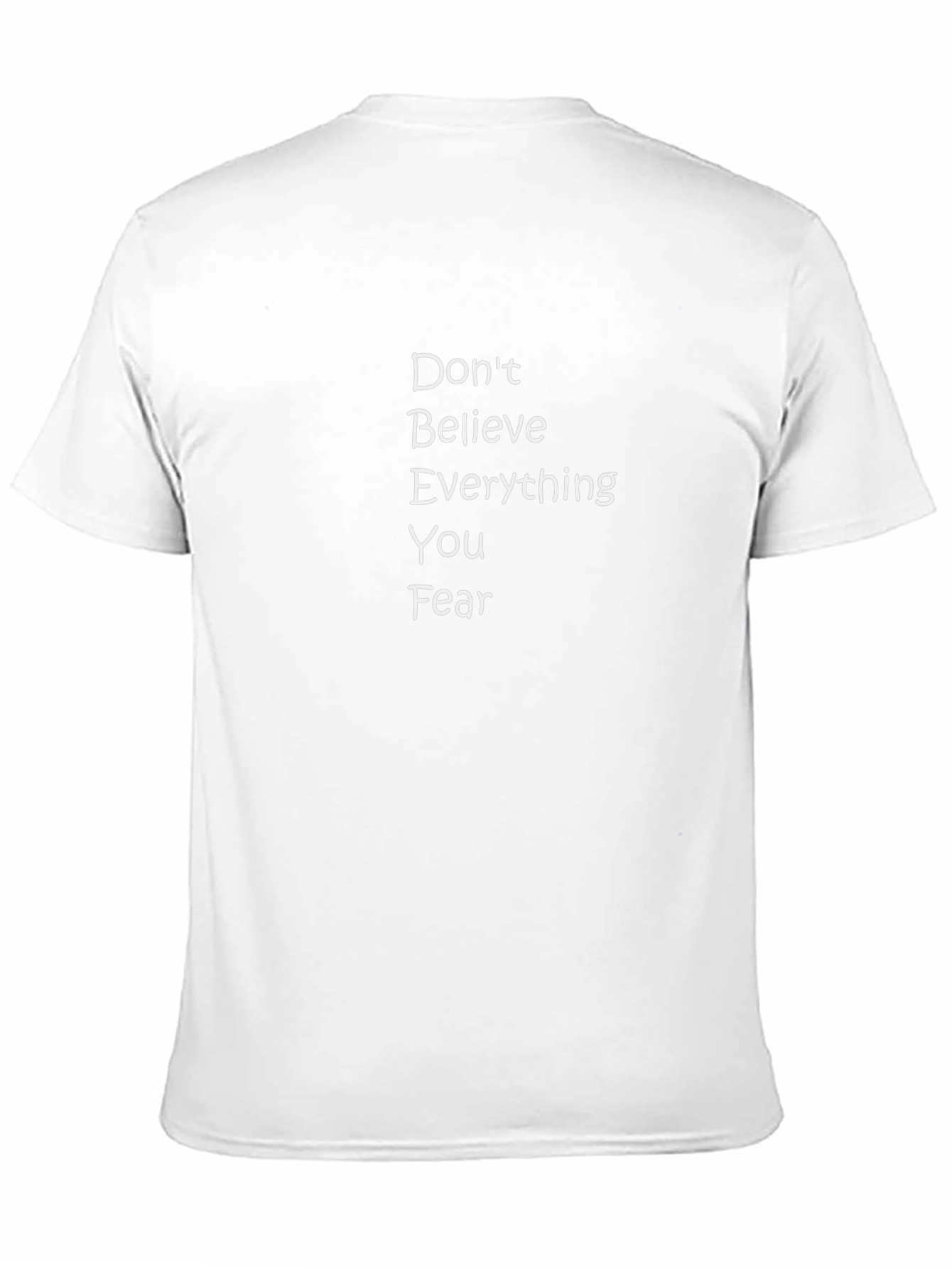 Motivational Black T-Shirt - Dont Believe Everything You Fear