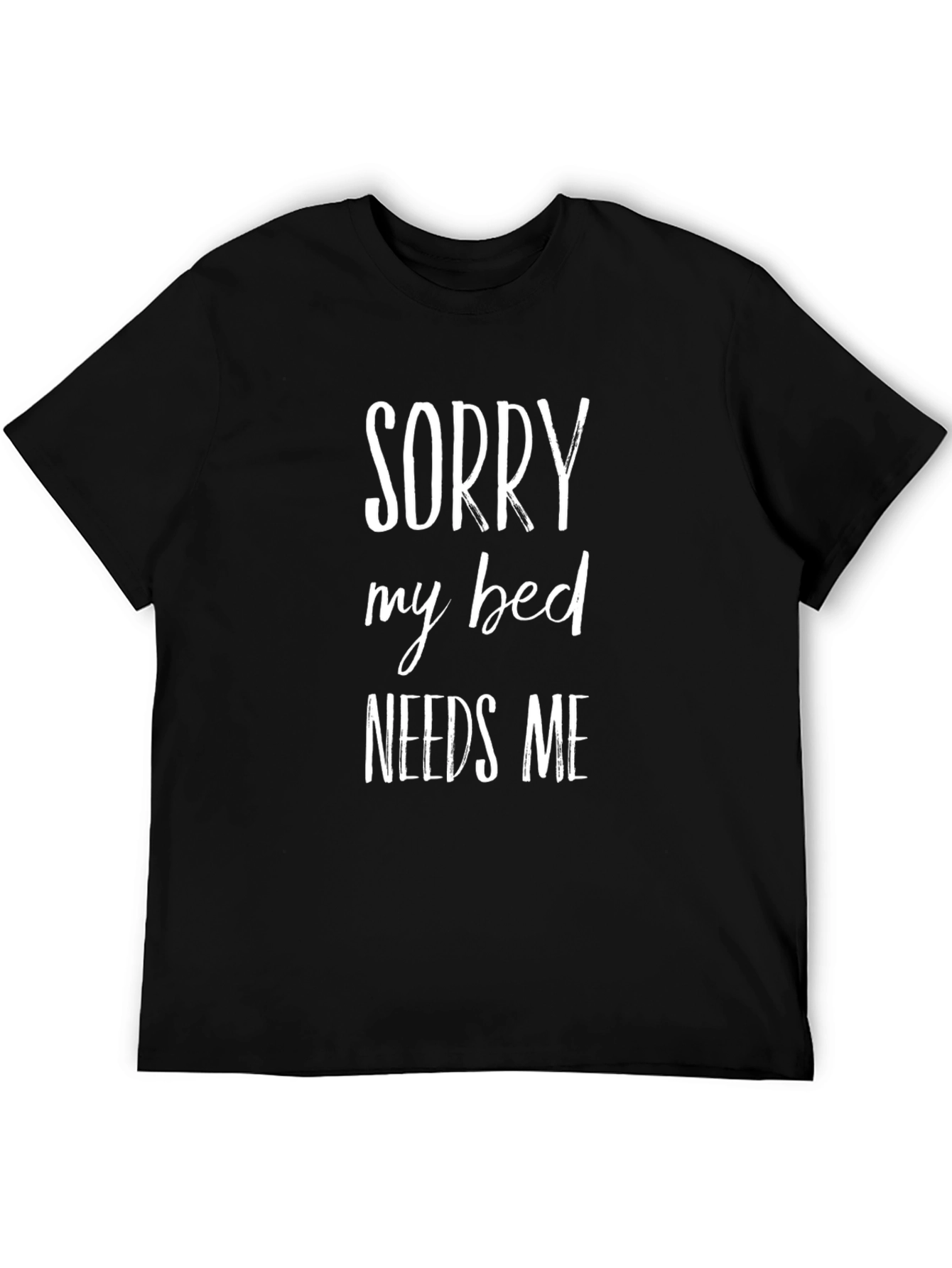 Sorry My Bed Needs Me Graphic Tee