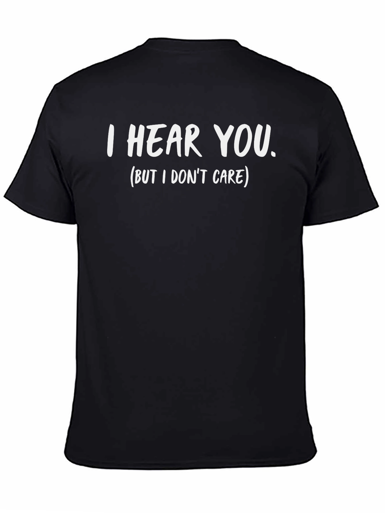 I Hear You (But I Dont Care) Graphic Tee