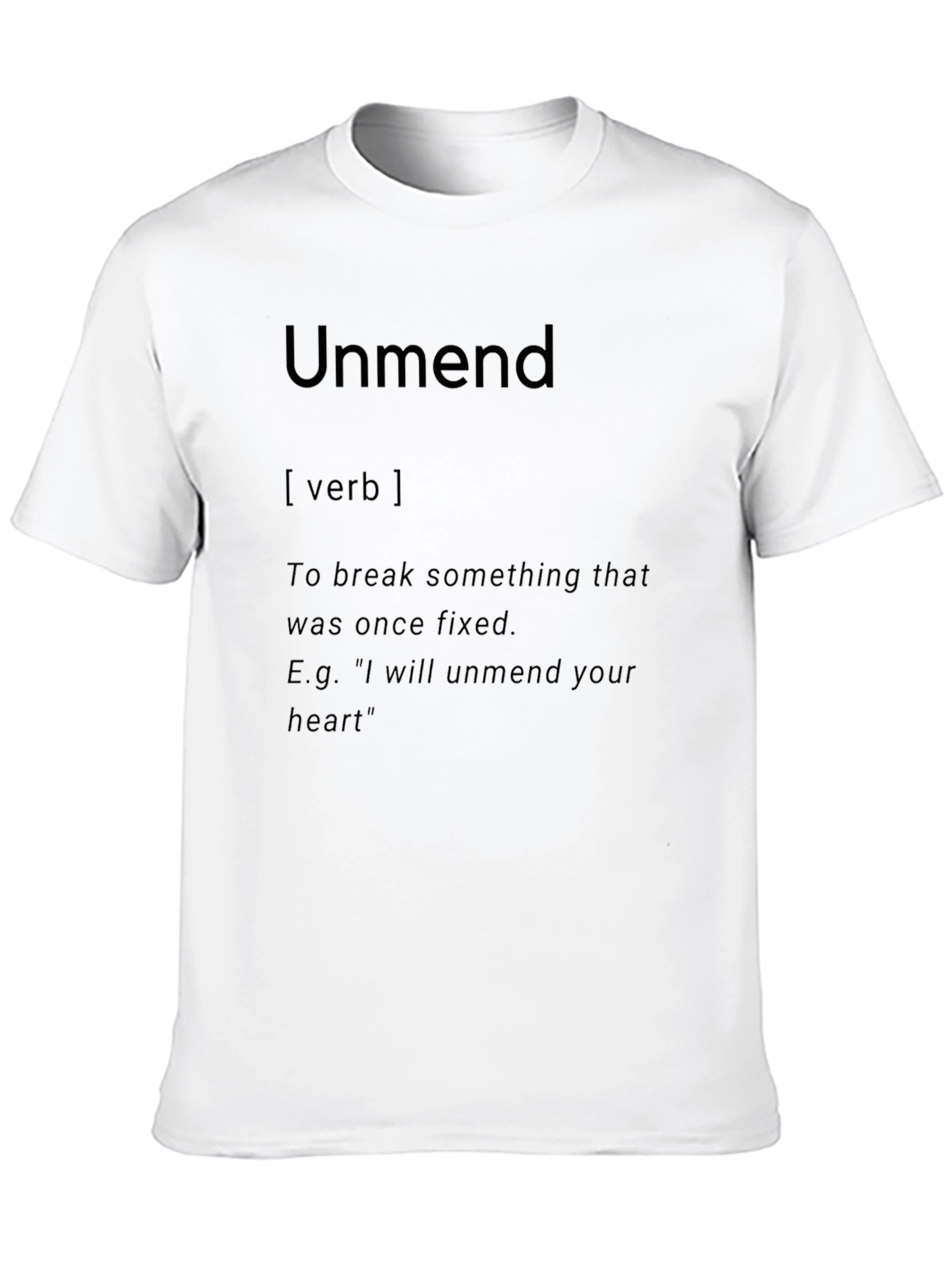 Unmend Definition T-Shirt - Break Something Once Fixed