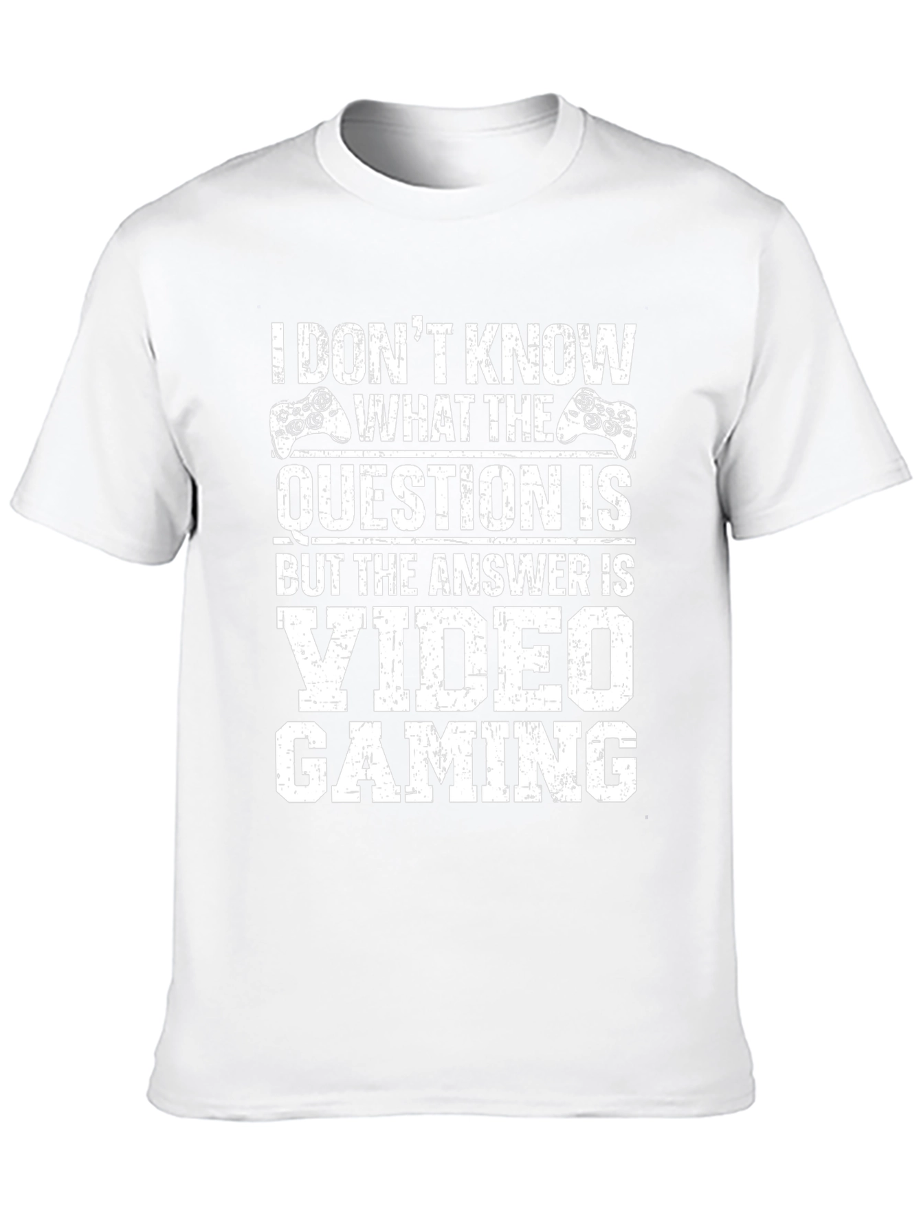 Video Gaming T-Shirt: I Dont Know the Question