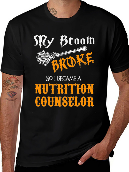 Nutrition Counselor T-Shirt - My Broom Broke Funny Tee