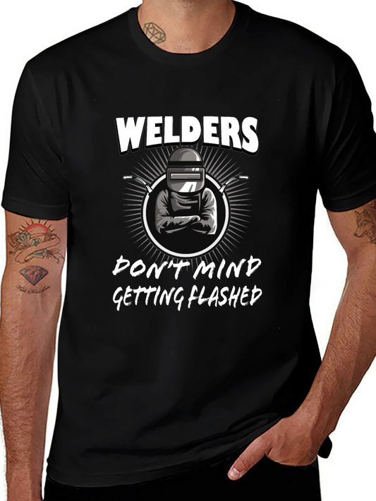 Welders Dont Mind Getting Flashed Black T-Shirt