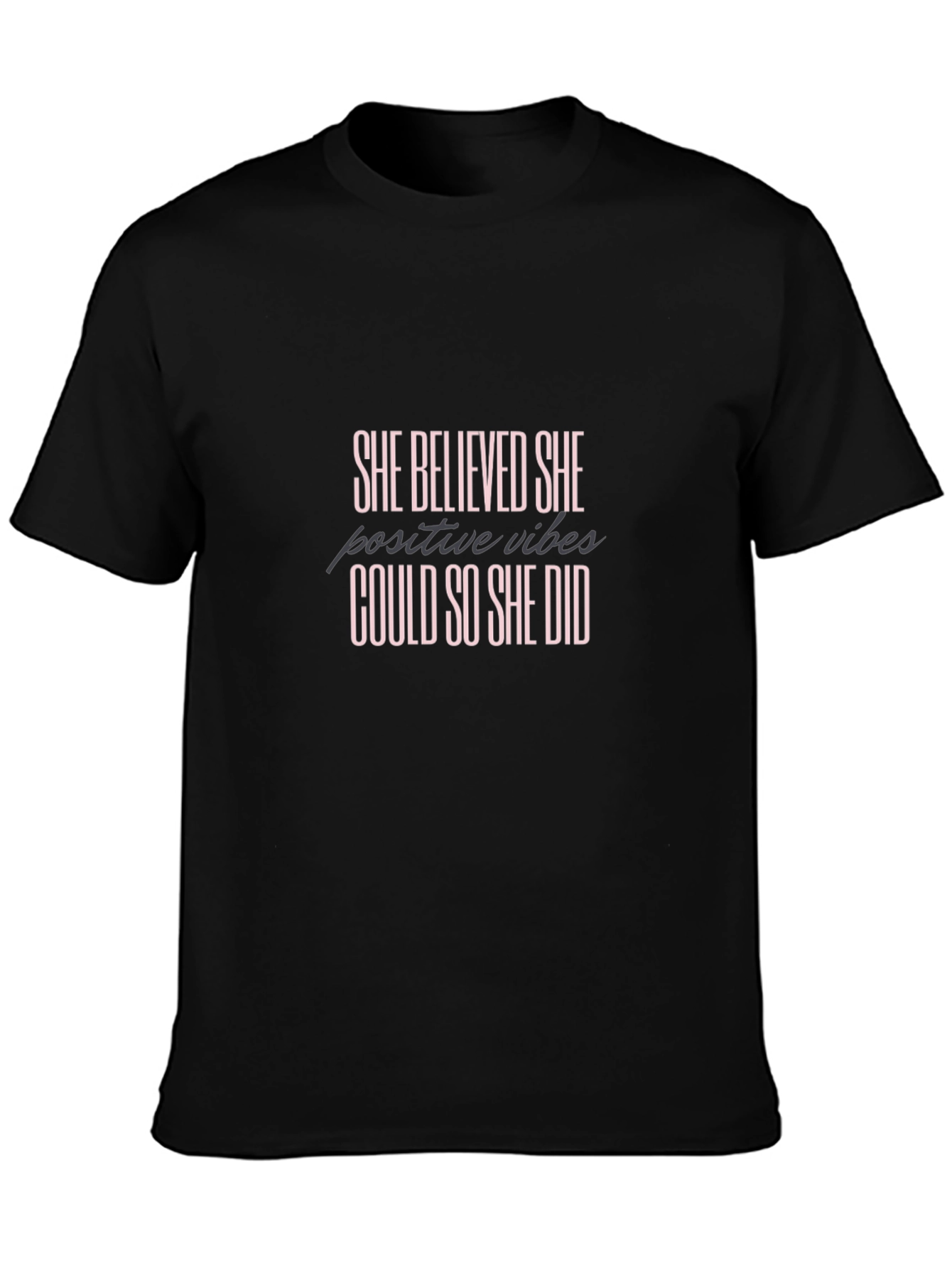 She Believed Could So Did T-Shirt Positive Vibes Black