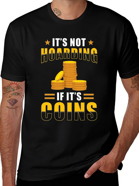 Funny Its Not Hoarding If Its Coins T-Shirt