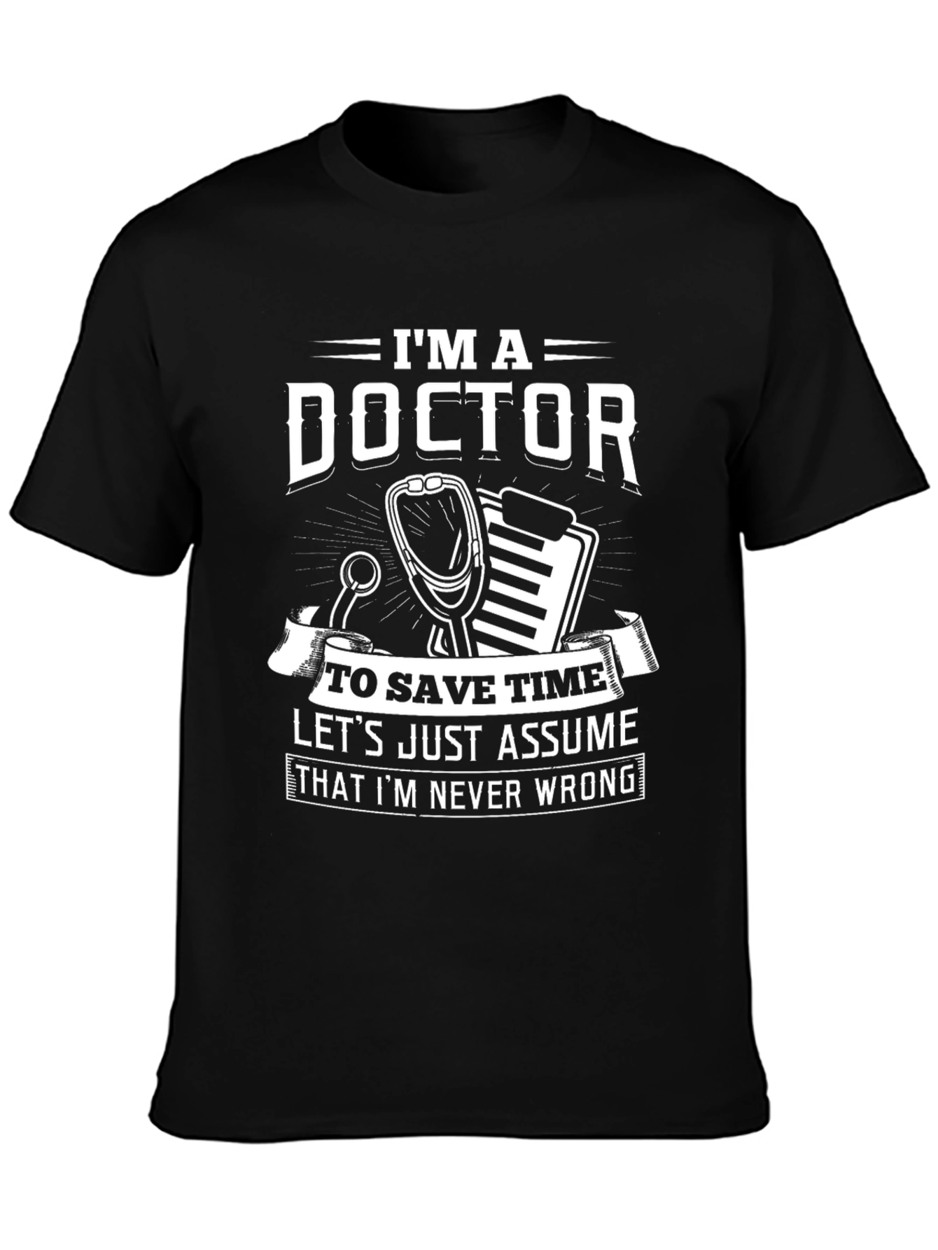 Im A Doctor Funny Novelty T-Shirt