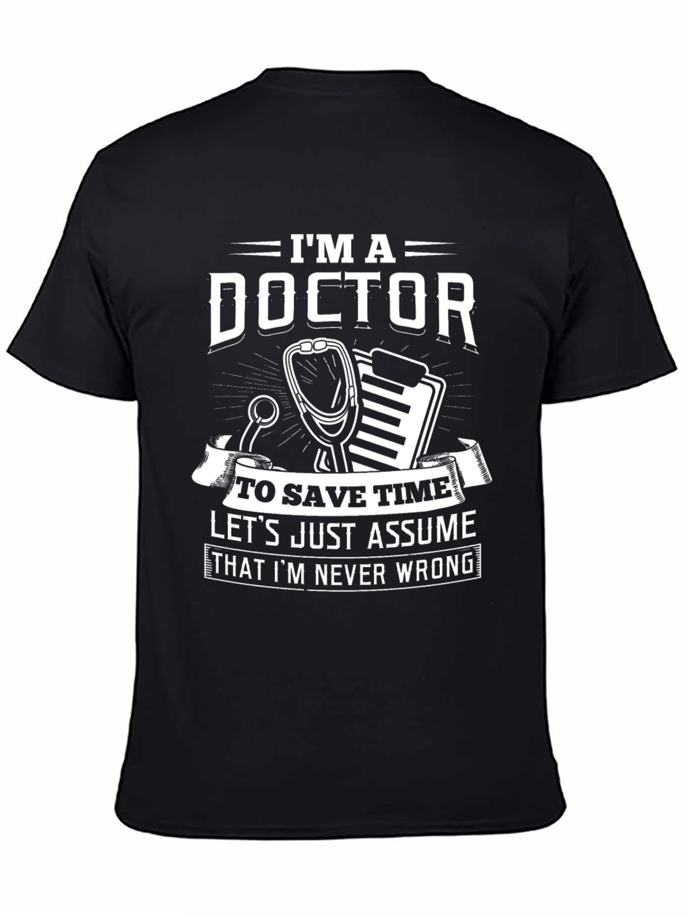 Im A Doctor Funny Novelty T-Shirt