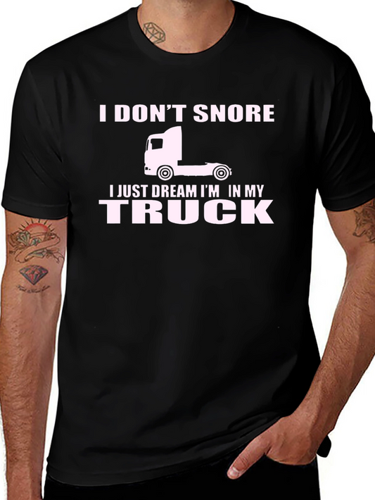 I Dont Snore I Dream In My Truck T-Shirt