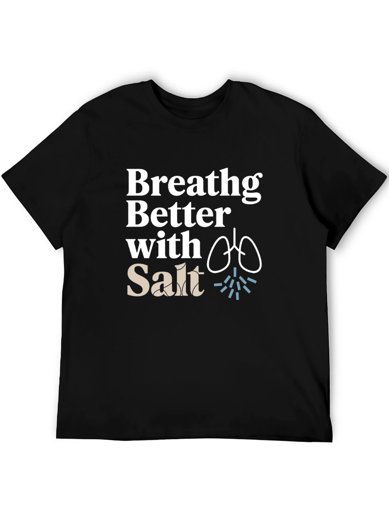 Breathing Better With Salt Black T-Shirt