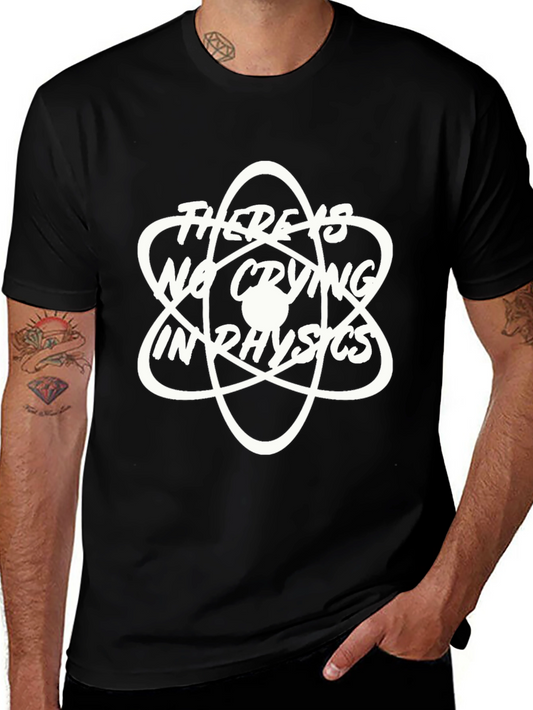 Theres No Crying in Physics T-Shirt - Black Graphic Tee