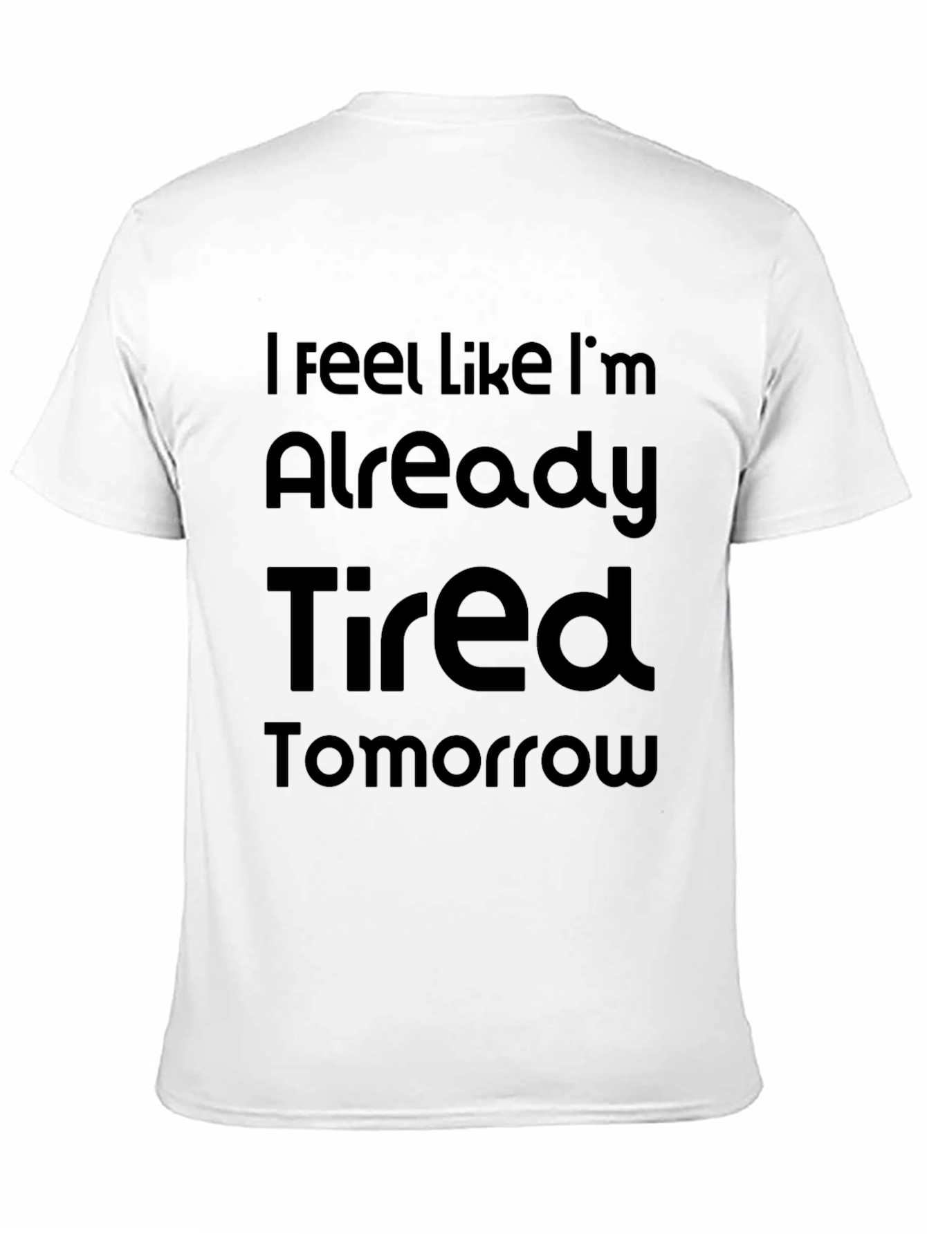 Funny Tired Tomorrow Graphic T-Shirt