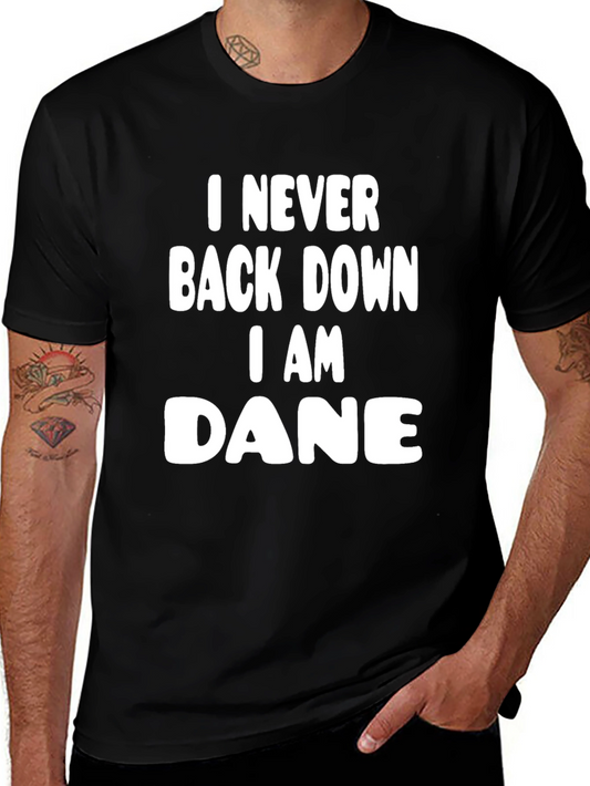 I Never Back Down I am Dane Tee