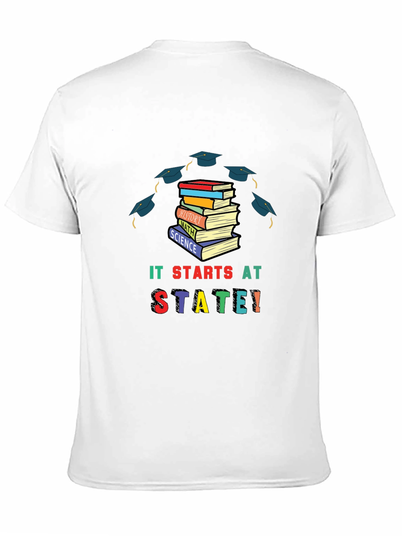 It Starts At State T-Shirt