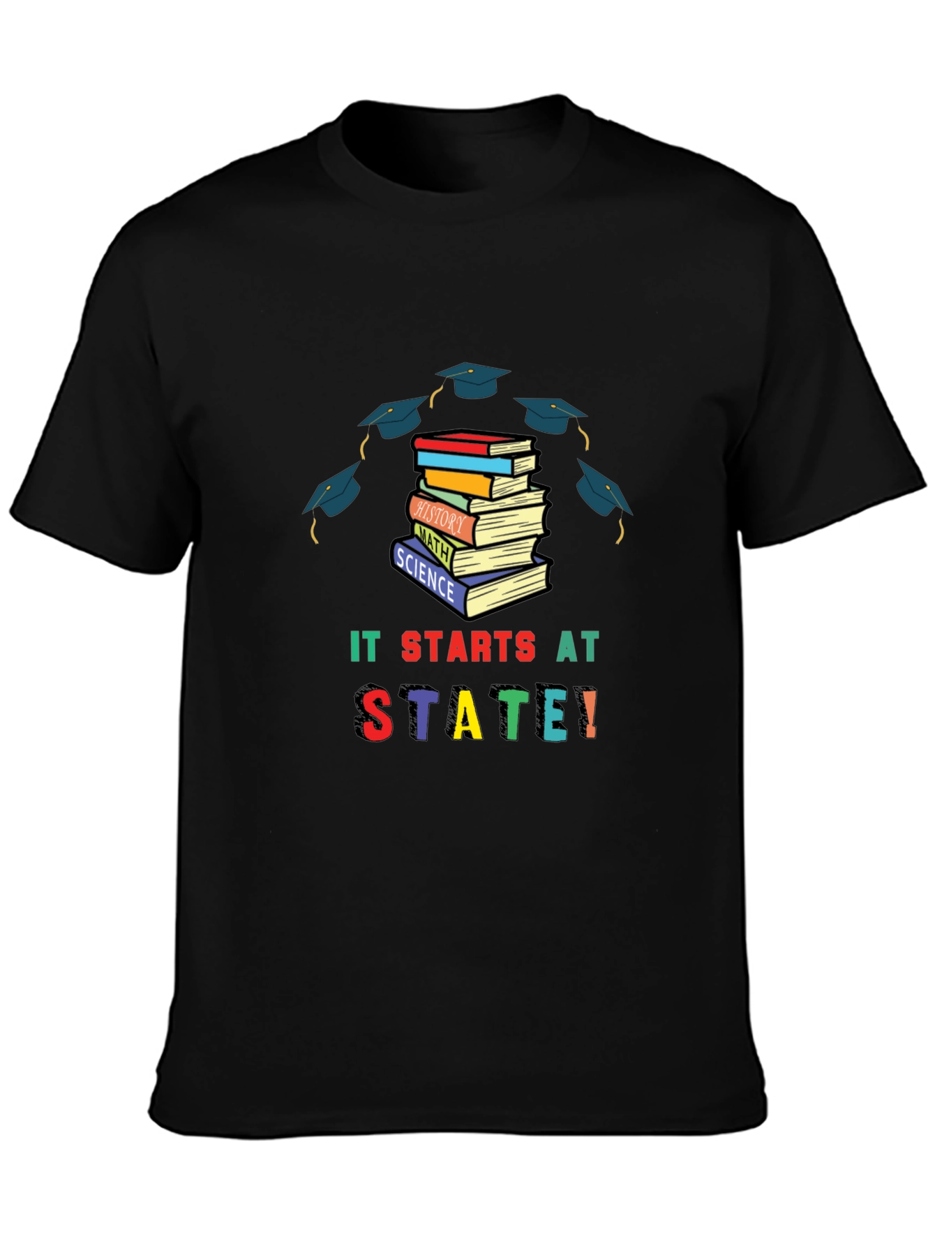 It Starts At State T-Shirt