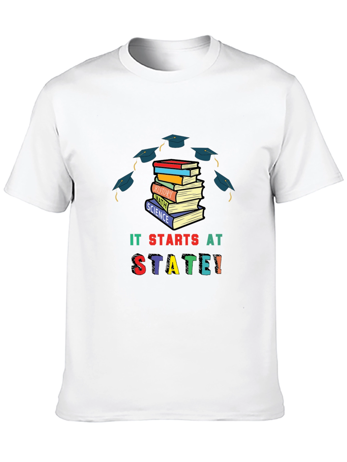 It Starts At State T-Shirt