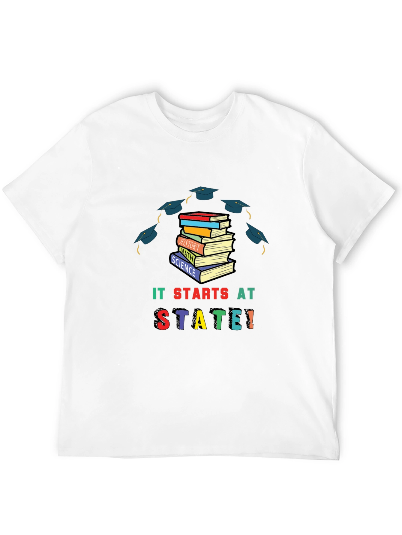It Starts At State T-Shirt