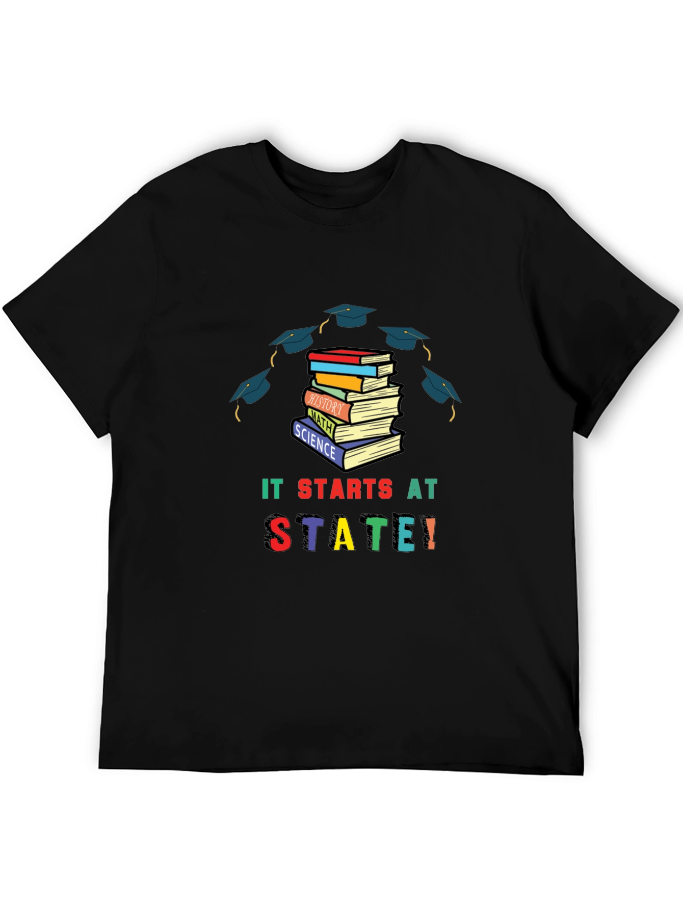 It Starts At State T-Shirt