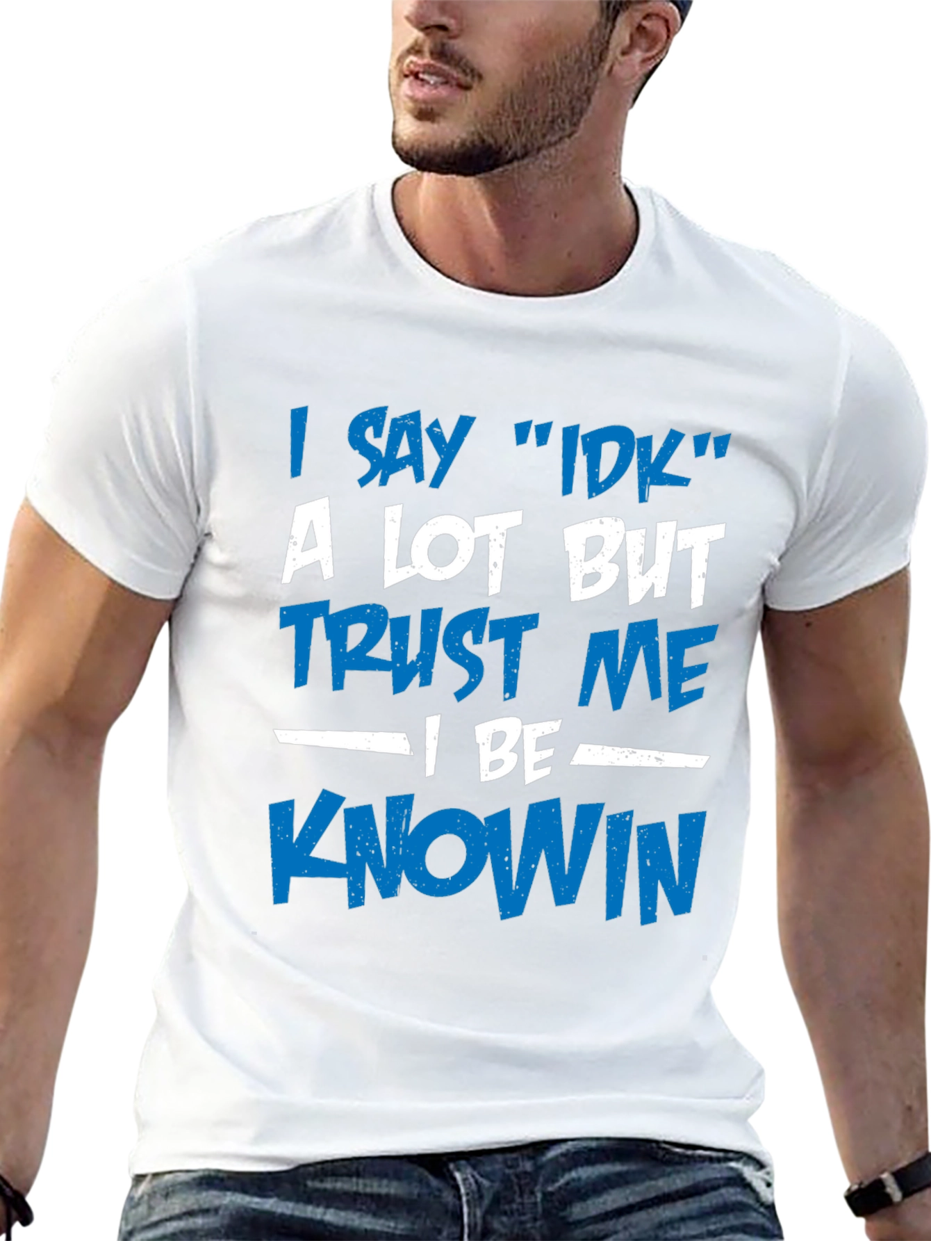 I Say IDK T-Shirt - Funny Novelty Tee
